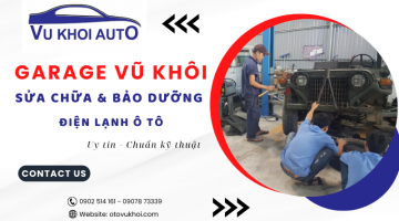 Gara Ô Tô Vũ Khôi – Dịch vụ sửa chữa & bảo dưỡng điện lạnh ô tô uy tín, chuẩn kỹ thuật